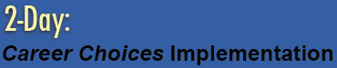 Two Day: Career Choices Implementation