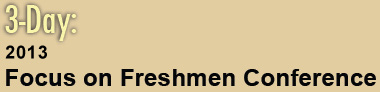 3-Day: 2012 Focus on Freshmen Conference
